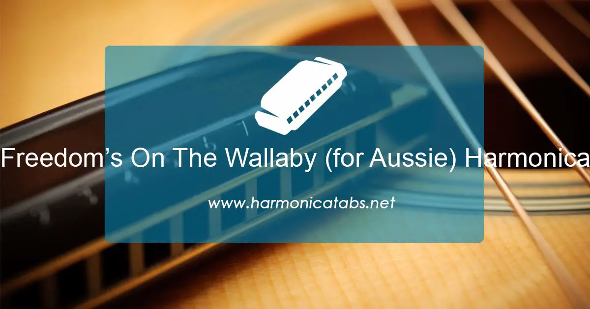 Freedom’s On The Wallaby (for Aussie) Harmonica Tabs